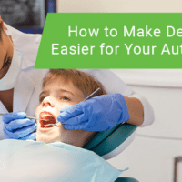How to make dental visits easier for your autistic child