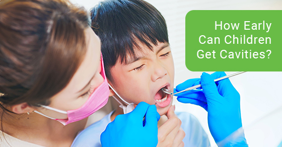 How early can children get cavities?