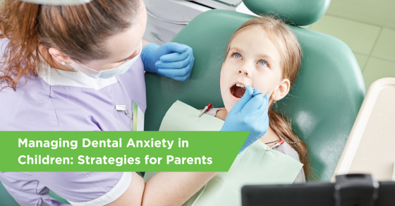 Managing Dental Anxiety in Children: Strategies for Parents
